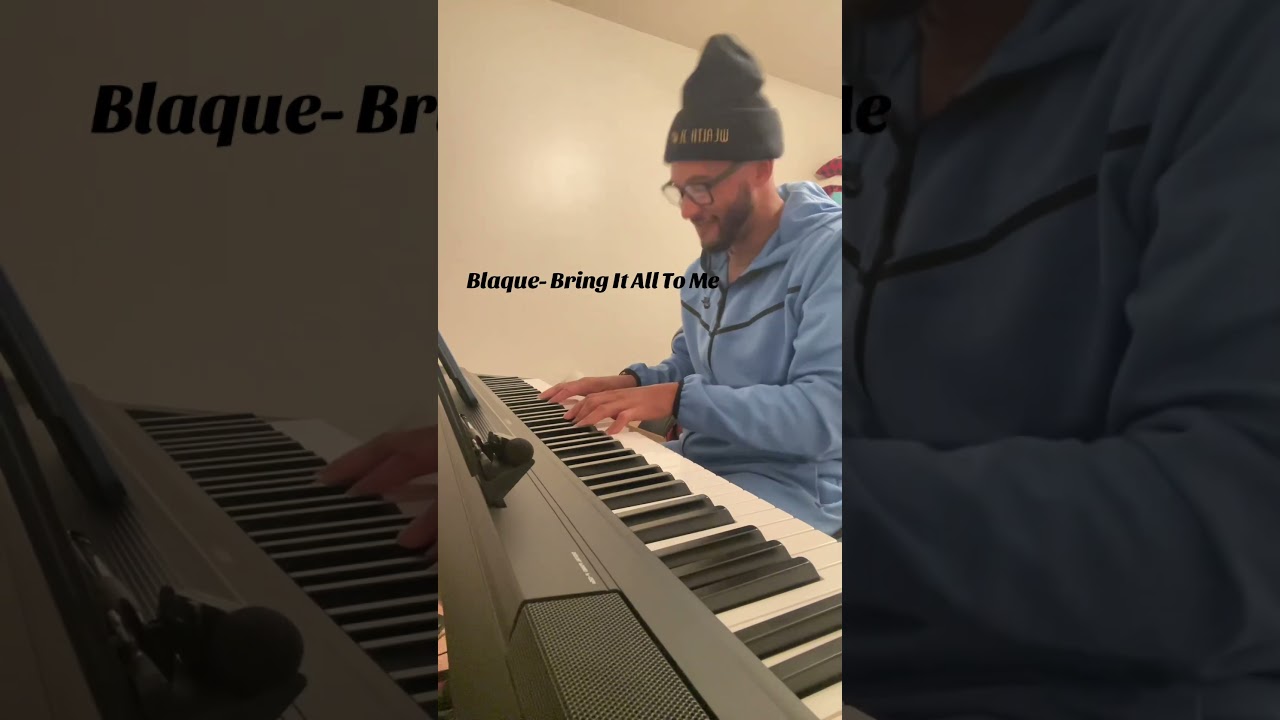 Bring It All to Me- Blaque (Piano Cover)
