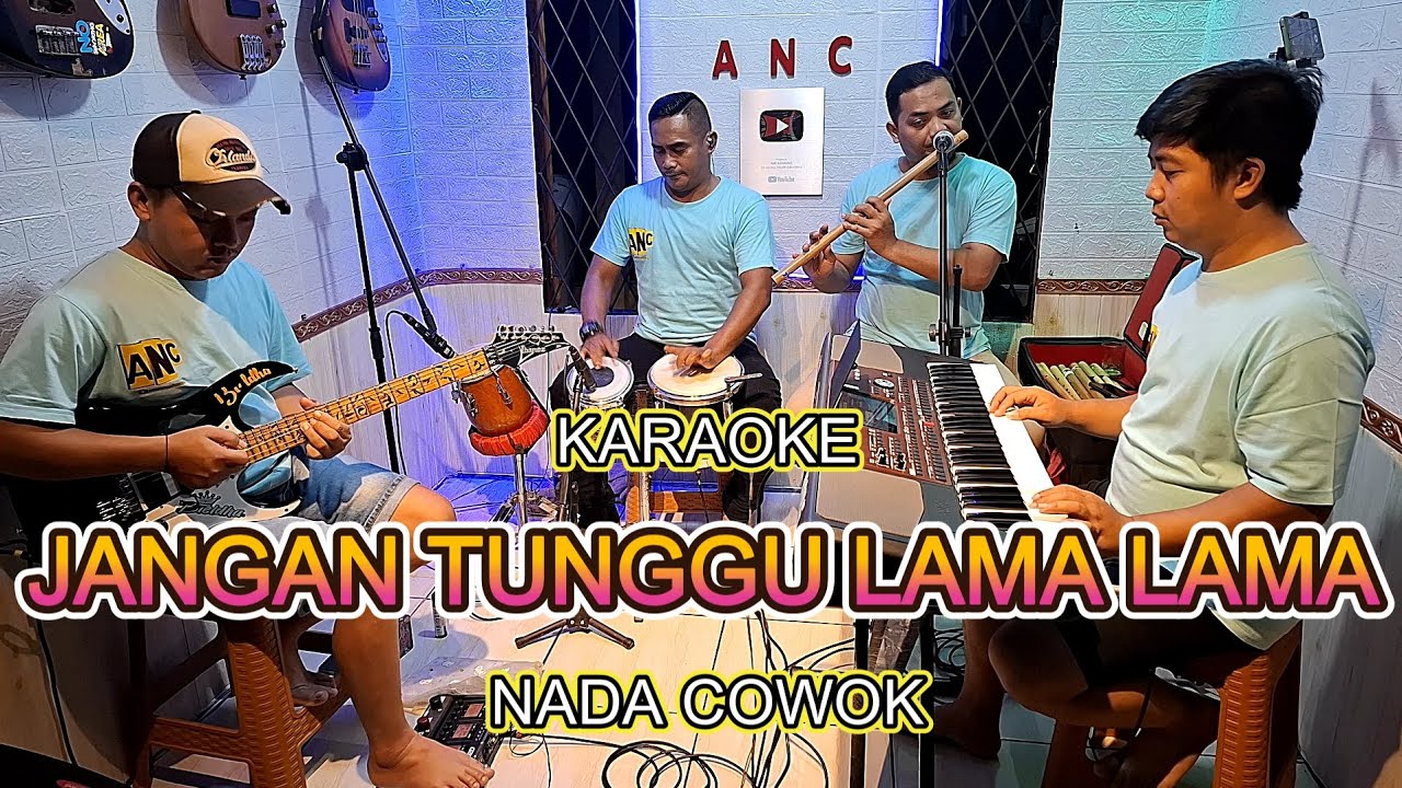 JANGAN TUNGGU LAMA LAMA KARAOKE NADA COWOK