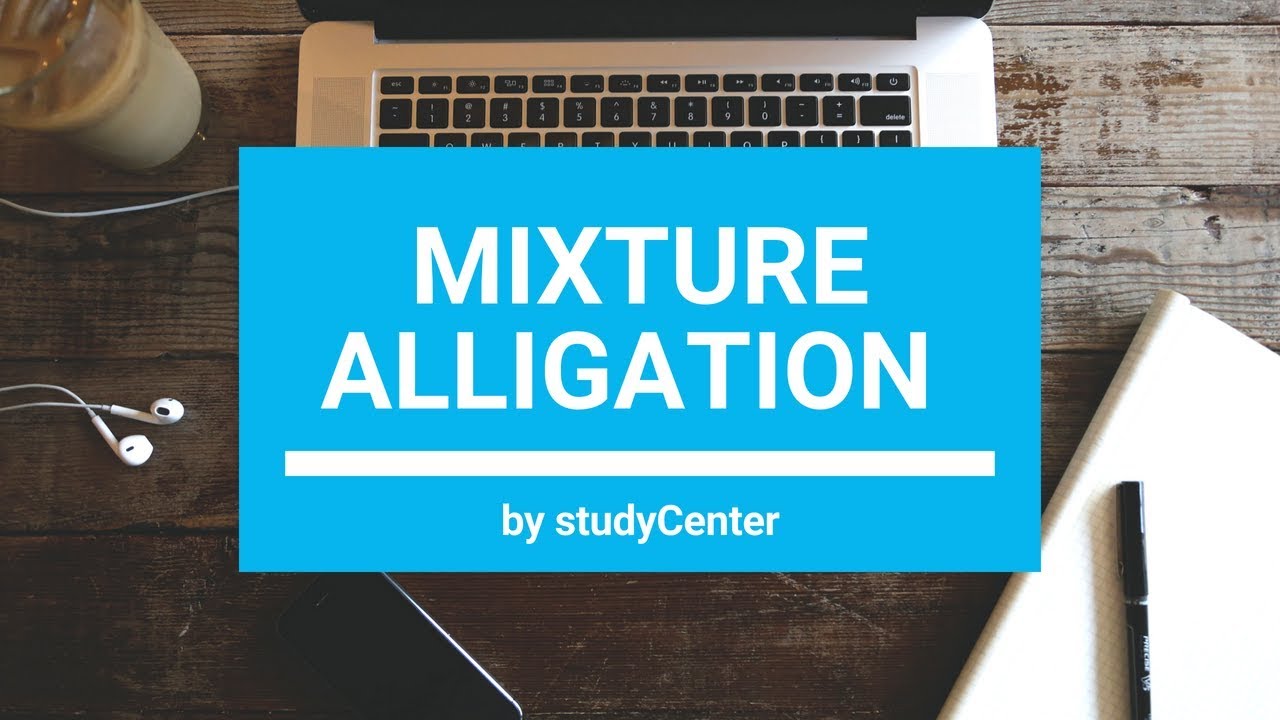 MIXTURE ALLIGATION CONCEPT EXPLAINED