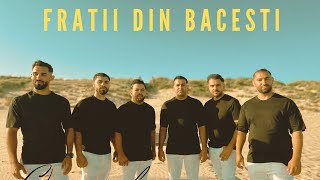 Fratii Din Bacesti - ORICE AR FI, ORICE AR VENI | OFFICIAL VIDEO 2023