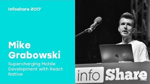 Infoshare 2017: Mike Grabowski (Callstack.io) – Supercharging Mobile Development with React Native