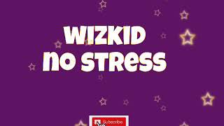 Wizkid   _ No stress  (official lyrics)