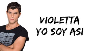 Violetta - Yo soy asi (feat. Diego Dominguez) (letra)