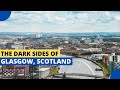 Exploring the Dark Sides of Glasgow