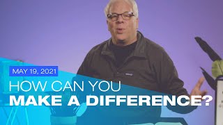 How Can You Make a Difference | May 19, 2021 #9at9