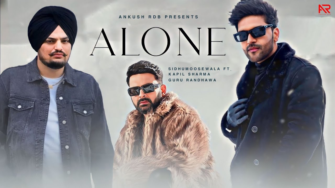 Alone – Sidhumoosewala, Kapil Sharma, Guru Randhawa | Ankush Rdb | Latest punjabi song 2023