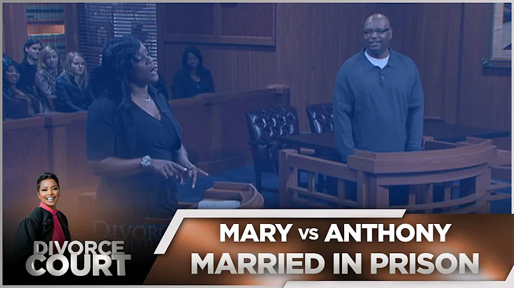 Divorce Court - Mary vs. Anthony: Married in Priso...