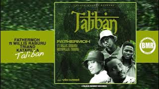 Fathermoh - Taliban ft. Willis Raburu, Triand, Katapilla