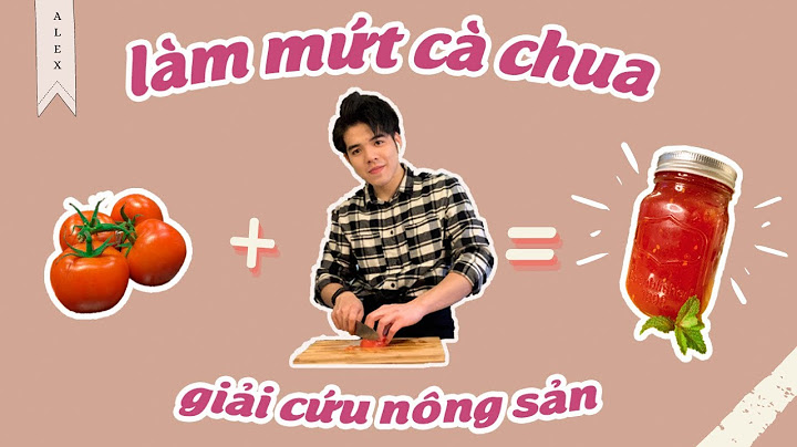 Hướng dẫn làm muwtas cà chua ăn với bánh mì