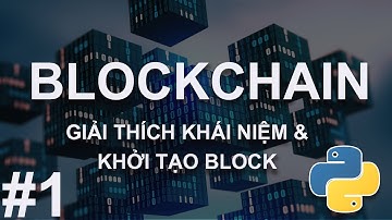 LẬP TRÌNH BLOCKCHAIN ĐƠN GIẢN TRONG PYTHON! (P1)