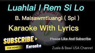 Video thumbnail of "Luahlai I Rem Si Lo karaoke with Lyrics|| Spi hla"