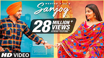 Sanjog (Full Song) Mehtab Virk Ft Sonia Mann | Dr Shree | Urs Guri | Latest Punjabi Songs 2020