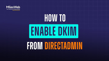 How to Enable DKIM from DirectAdmin? | MilesWeb