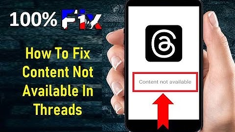 How To Fix Content Not Available In Threads