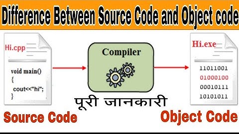 Difference between source code and object code || hindi || LIP™ ||