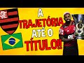 A TRAJETÓRIA do FLAMENGO até o TÍTULO BRASILEIRO!!