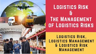 Logistics Risk and The Management of Logistics Risks (Logistics Risks and Logistics Risk Management)