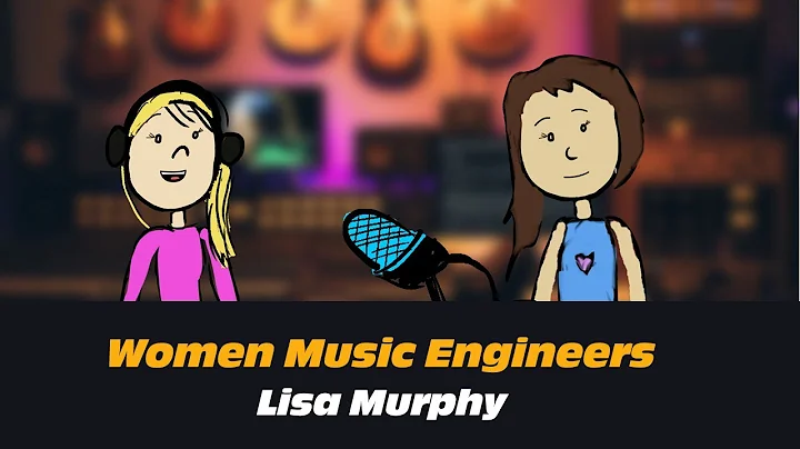 Women Music Engineers | Shes Doing It, So Im Doing It: Lisa Murphy