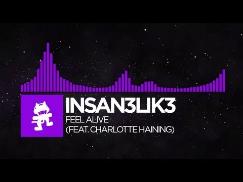 [Dubstep] - Insan3Lik3 - Feel Alive (feat. Charlotte Haining) [Monstercat Release]