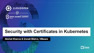 Security with Certificates in Kubernetes - Akshat Khanna & Unnati Mishra, VMware