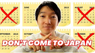 Don’t come to Japan these months