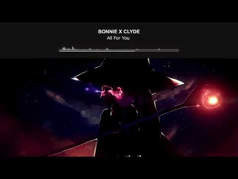 Bonnie X Clyde - All For You