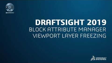 DraftSight 2019: Block Attribute Manager and Viewport Layer Freeze