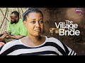 My Village Bride | This Movie Is BASED ON A TRUE LIFE STORY - African Movies