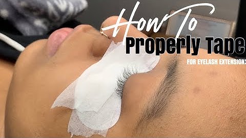 How To Properly Tape For Eyelash Extensions | EYELASH EXTENSION 101