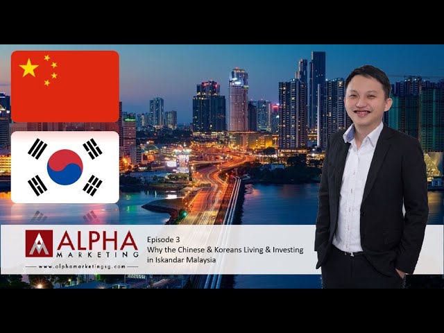 Episode 3 - Why are the Chinese & Koreans Living & Investing in Iskandar Malaysia class=