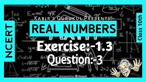Class - 10th, Ex - 1.3, Q.no - 3, (Real Numbers) Chapter:-1 NCERT CBSE
