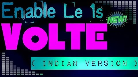 ☑ Get Volte in Le 1s/eco | 2nd-Method | Root Needed | Tested & secure | No need of Dev Rom