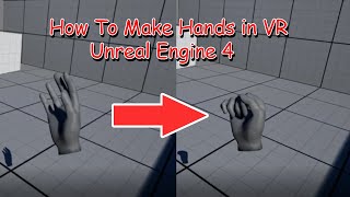 UE4 VR Hand Animations Tutorial