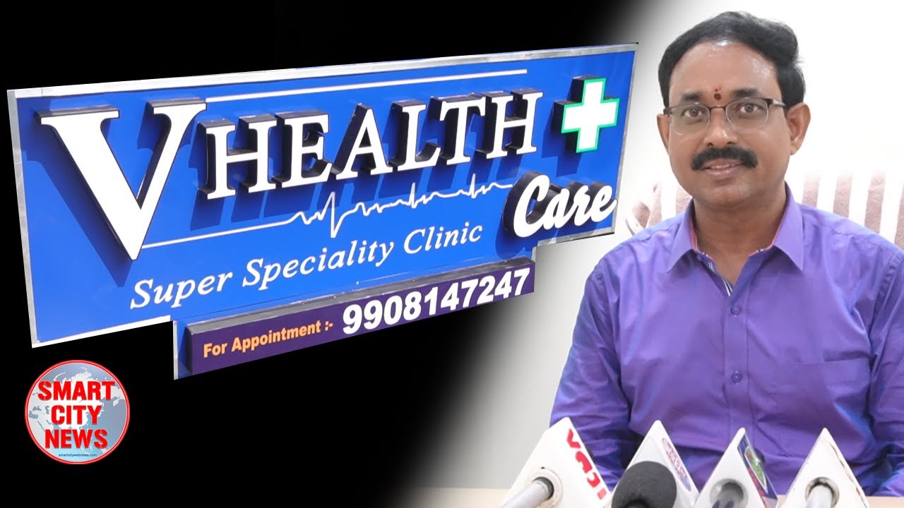 Smart City: V-Health Care Super Speciality Clinc. For Appointment: 9908147247