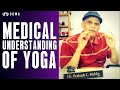 Medical understanding of yoga interview with dr prakash malshe