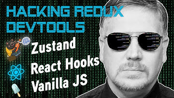 هک کردن ابزارهای توسعه Redux برای Vanilla JS، React Hooks و Zustand!