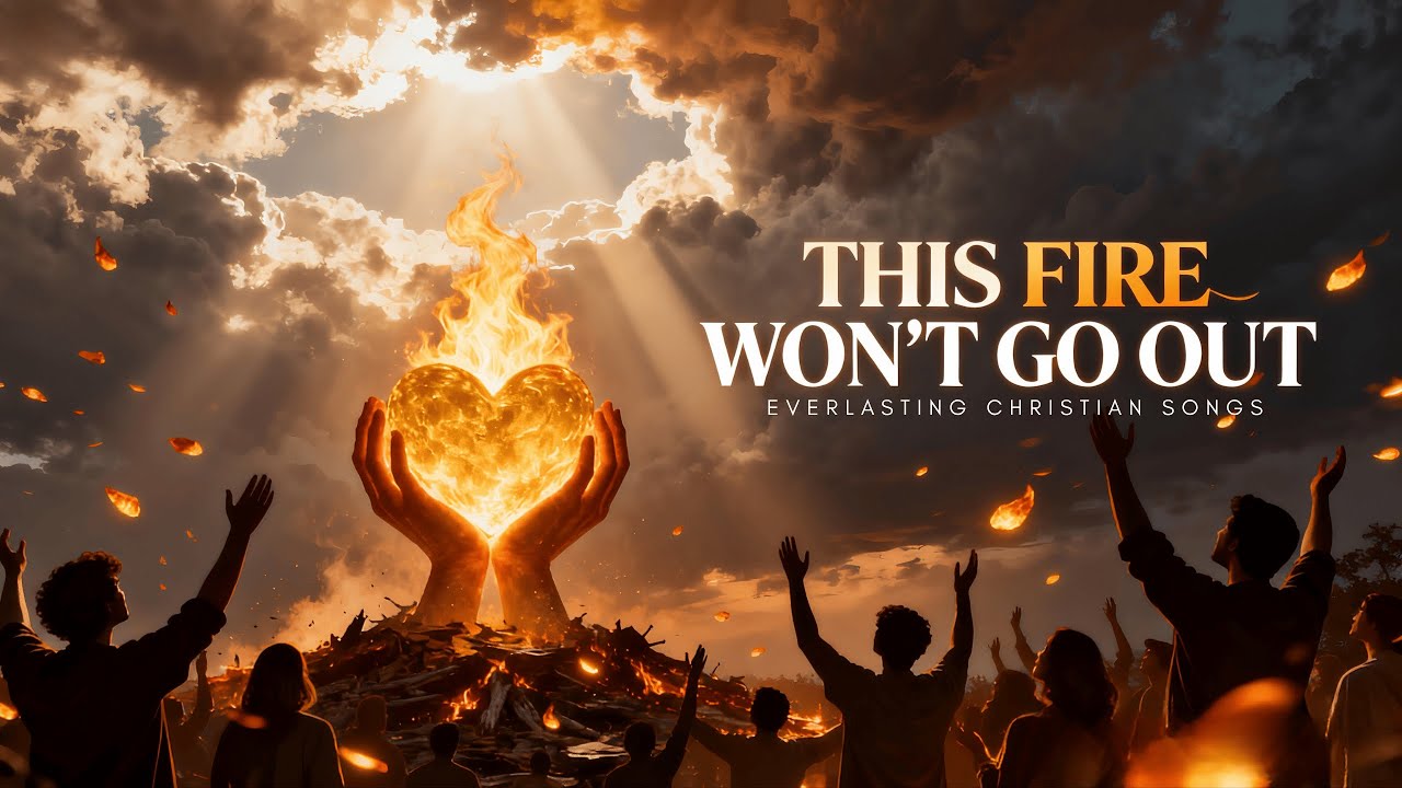 THIS FIRE WON’T GO OUT – Powerful Worship Song | Holy Spirit Revival ...