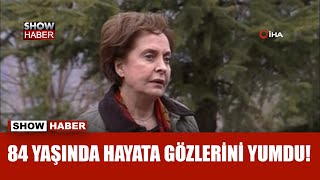 Ayten Gökçer hayatını kaybetti!