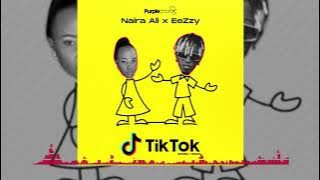 Tik Tok - Naira Ali X EeZzy