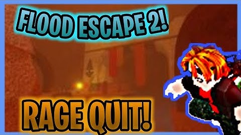 [RAGE QUIT] Roblox Flood Escape 2!