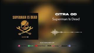 Superman Is Dead - Citra OD