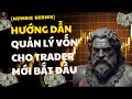 Zeuscapital - Cách Quản Lý Vốn Phù Hợp Cho Trader Mới Bắt Đầu Vào Thị Trường Tài Chính Đầu Tư