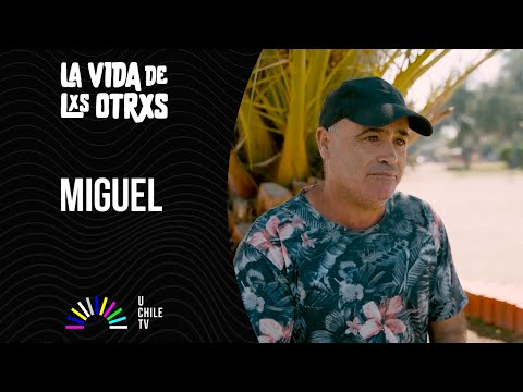 La Vida De Lxs Otrxs - CAP 16: Miguel