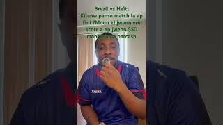 Vin fè ti monnen saa, map jwe wap, nap jwe #for you #haitiancreator #haitian # match #brezil #haiti