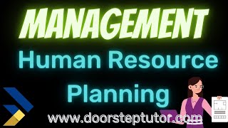 Human Resource Planning: Meaning, Objectives and Process | Management