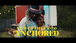 Nobutthefrog Anchored Official Video