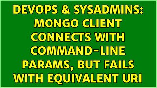 DevOps & SysAdmins: Mongo client connects with command-line params, but fails with equivalent URI