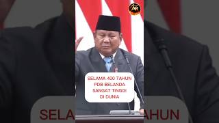 Prabowo : Selama 400 Tahun PDB Belanda Sangat Tinggi di Dunia !