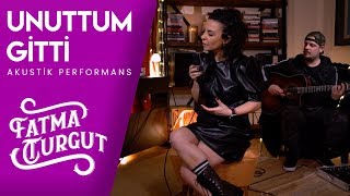 Fatma Turgut - Unuttum Gitti (Akustik Performans) #Canlı