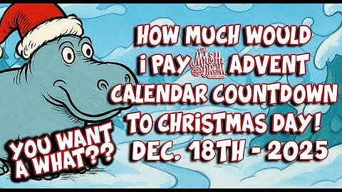 2025 What Would I Pay Countdown to Christmas Day Advent Calendar! December 18th